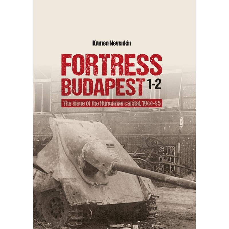 Fortress Budapest1-2 The Siege Of The Hungarian Capital. 1944-45
