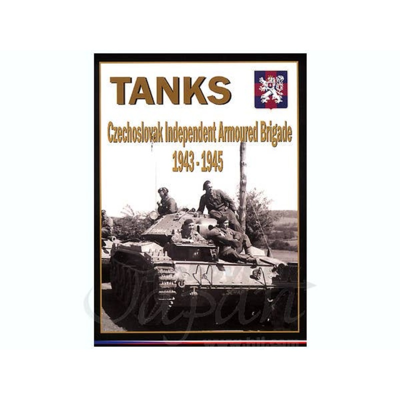 Tanks: Czechoslovak Independent Armoured Brigade 1943-1945