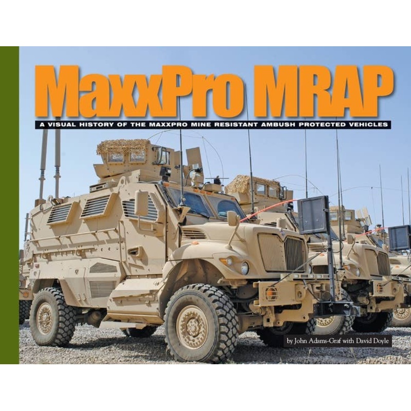 MAXXPRO: A Visual History of the Maxxpro Mine Resistant Ambush Protected Vehicles