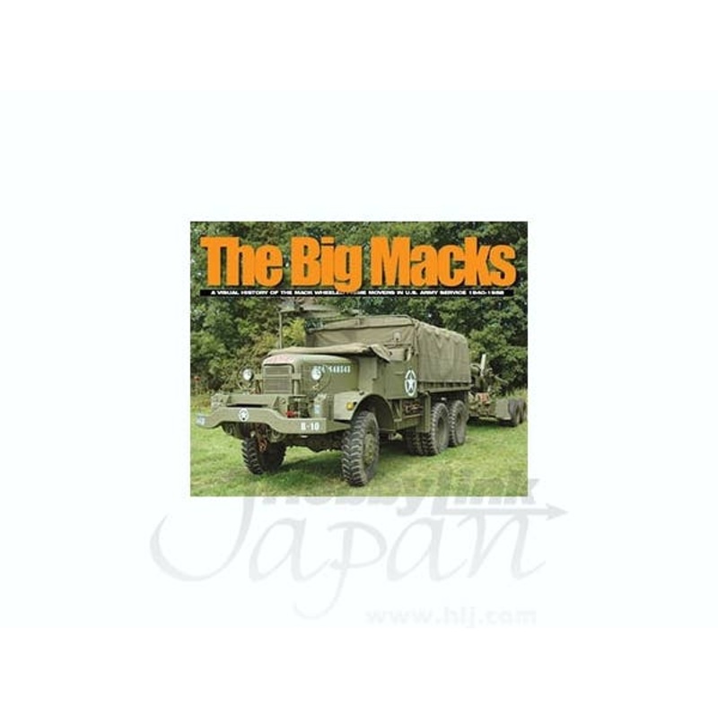 The Big Macks A Visual History Of The Mack Wheeled Prime Movers In U.S. Army Service 1940-1958