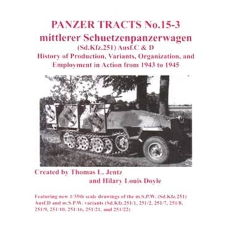 Mittlere Schuetzenpanzerwagen (Sd.Kfz.251) Ausf.C & D History of Production, Variants, Organization, and Employment in Action from 1943 to 1945