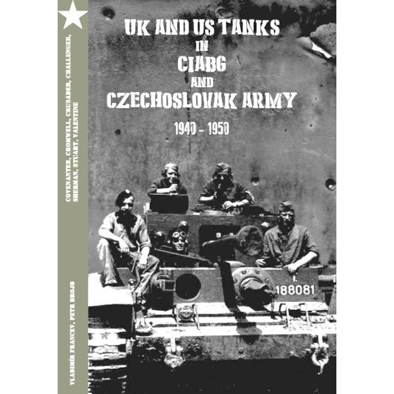 UK and US Tanks in Ciabg and Czechoslovak Army 1940-1950