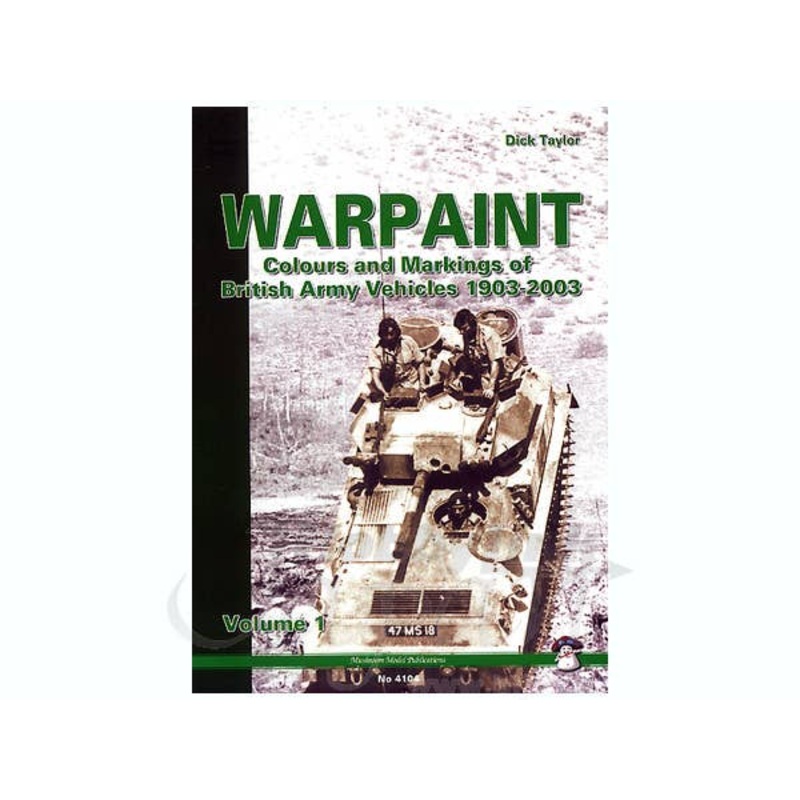 Warpaint: Colours and Markings of British Army Vehicles 1903-2003